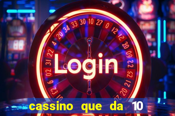 cassino que da 10 reais no cadastro